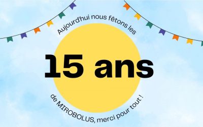 Mirobolus fête ses 15 ANS !